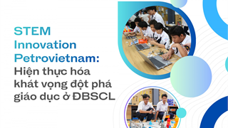[Magazine] STEM Innovation Petrovietnam: Hiện thực hóa khát vọng đột phá giáo dục ở Đồng bằng sông Cửu Long